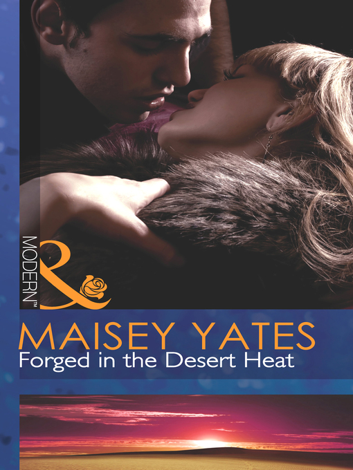 Title details for Forged In the Desert Heat by Maisey Yates - Available